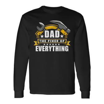 Dad Fixer Of Everything Fathers Day Long Sleeve T-Shirt - Seseable