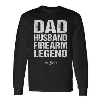 Dad Husband Firearm Legend Gun Collector Weapon Long Sleeve T-Shirt - Monsterry