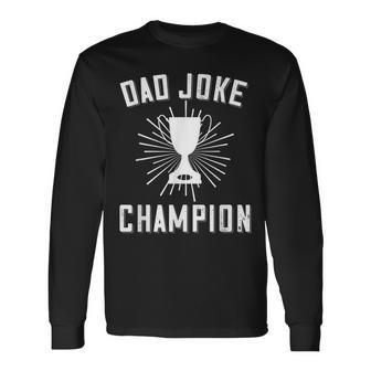 Dad Joke Champion Dad Saying Fathers Day Trophy Long Sleeve T-Shirt - Seseable