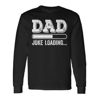Dad Joke Loading Father's Day Long Sleeve T-Shirt - Seseable