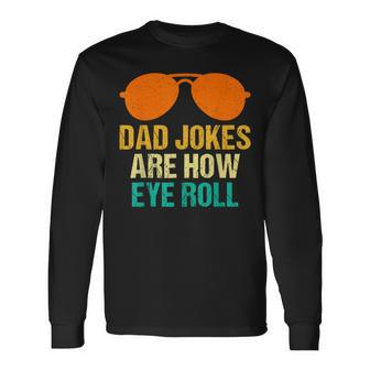 Dad Jokes Are How Eye Roll Sunglasses Dads Fathers Day Long Sleeve T-Shirt - Thegiftio UK