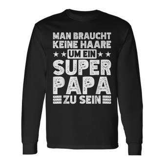 Dad Keine Haare Um Ein Super Papa Zu Seinatertag Langarmshirts - Geschenkecke