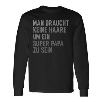 With Dad Keine Haare Um Ein Super Papa Zu Seinatertag Langarmshirts - Geschenkecke