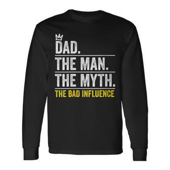 Dad The Man Myth Bad Influence Fathers Day Long Sleeve T-Shirt - Seseable