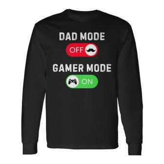 Dad Mode Off Gamer Mode On Video Game Fathers Day Long Sleeve T-Shirt - Seseable