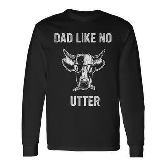 Dad Like No Utter Father's Day Animal Pun Farm Cow Long Sleeve T-Shirt - Seseable