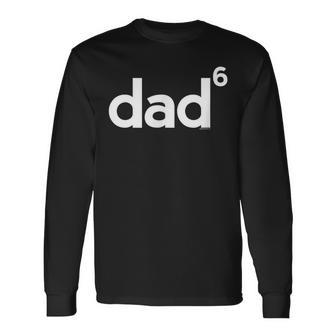 Dad For Dad Dad Of 6 Six Fathers Day Math Long Sleeve T-Shirt - Monsterry AU