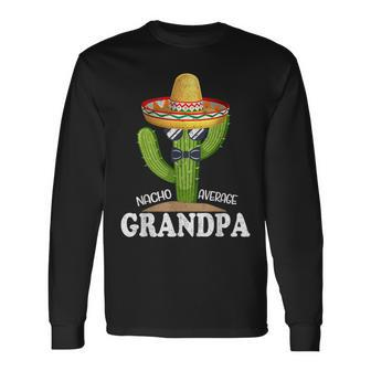 Dad Papa Fathers Day Nacho Average Grandpa Cinco De Mayo Long Sleeve T-Shirt - Seseable