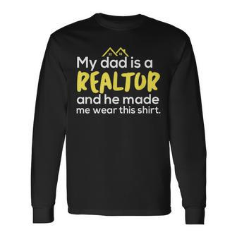 My Dad Is A Realtor Real Estate Agent Long Sleeve T-Shirt - Monsterry