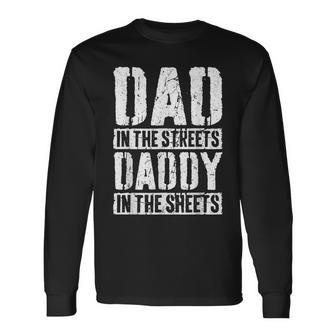 Dad In The Streets Daddy In The Sheets Father's Day Long Sleeve T-Shirt | Seseable CA