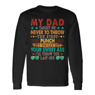 My Dad Taught Me Never To Throw The First Joke Long Sleeve T-Shirt - Monsterry UK