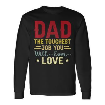 Dad The Toughest Job You'll Ever Love For Fathers Day Long Sleeve T-Shirt - Thegiftio UK