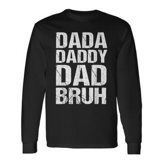 Dada Daddy Dad Bruh Fathers Day 2024 Dad Son Vintage Long Sleeve T-Shirt - Seseable