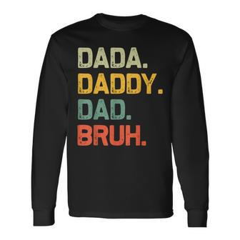 Dada Daddy Dad Bruh Vintage Fathers Day Dad Long Sleeve T-Shirt - Seseable