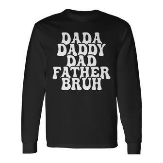 Dada Daddy Dad Father Bruh Husband Fathers Day Long Sleeve T-Shirt - Seseable