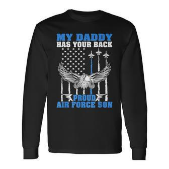 My Daddy Has Your Back Proud Air Force Son Military Child Long Sleeve T-Shirt - Monsterry DE
