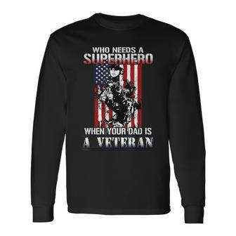 My Daddy Is A Superhero Veteran Best For Dad Long Sleeve T-Shirt - Monsterry