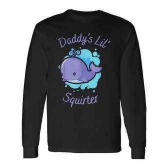 Daddy's Li'l Squirter Apparel Long Sleeve T-Shirt - Monsterry AU