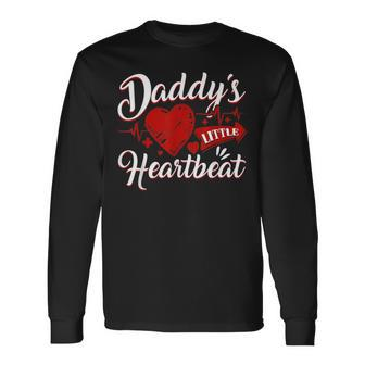 Daddy's Little Heartbeat Best Dad For Fathers Day Long Sleeve T-Shirt - Monsterry