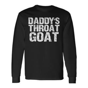 Daddy's Throat Goat Sexy Adult Distressed Profanity Long Sleeve T-Shirt - Thegiftio UK