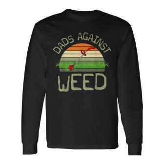 Dads Against Weed Gardening Lawn Mowing Father's Day Long Sleeve T-Shirt - Monsterry CA