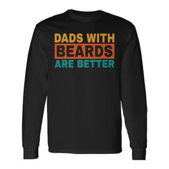 Dads With Beards Are Better Vintage Father's Day Joke Long Sleeve T-Shirt - Seseable