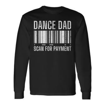 Dance Dad Scan For Payment Distressed Father's Day Long Sleeve T-Shirt - Seseable