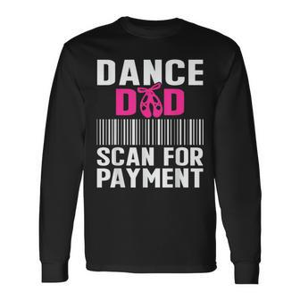 Dance Dad Scan For Payment Fathers Day Dancer Ballet Long Sleeve T-Shirt - Seseable