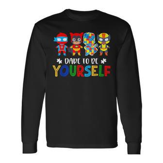 Dare To Be Yourself Autism Awareness Superheroes Long Sleeve T-Shirt - Seseable