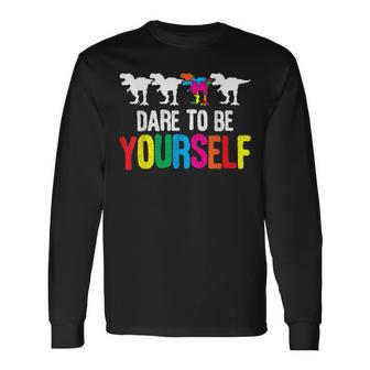 Dare To Be Yourself Autists Support Autist Autistic Autism Long Sleeve T-Shirt - Monsterry UK