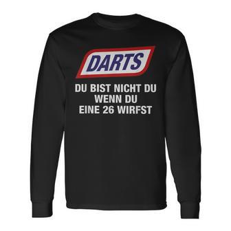 Darts Du Bist Nicht Du Wenn Du Eine 26 Wirfst Langarmshirts - Seseable