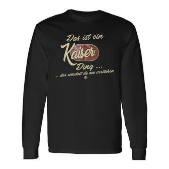 'Das Ist Ein Kaiser Ding' It's A Kaiser Ding Langarmshirts - Seseable