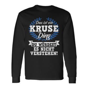 Das Ist Ein Kruse Ding Du Würdest Es Nicht Understand Langarmshirts - Seseable