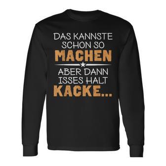 Das Kannste Schon So Machen Langarmshirts, Lustiges Spruch Tee - Seseable