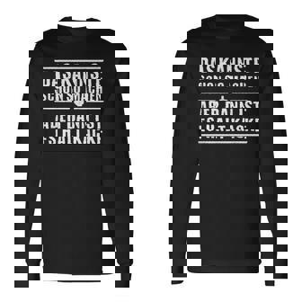 Das Kannste Schon So Machen But Then Ist Es Halt Kack Langarmshirts - Seseable