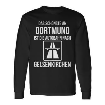 Das Schönste An Dortmund Ist Die Autobahn Nach Gelsenkirchen Langarmshirts - Geschenkecke