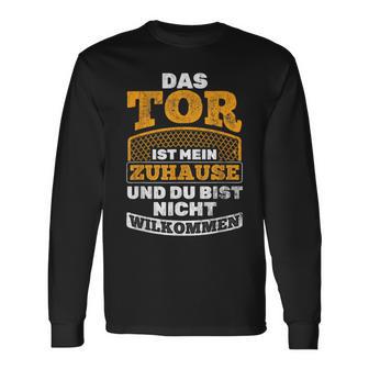 Das Tor Ist Mein Zuhause Football Goalkeeper Langarmshirts - Geschenkecke