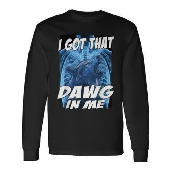I Got That Dawg In Me Wolf Long Sleeve T-Shirt - Thegiftio UK