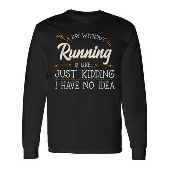 A Day Without Running Athlete Runner Training Marathoner Long Sleeve T-Shirt - Monsterry AU