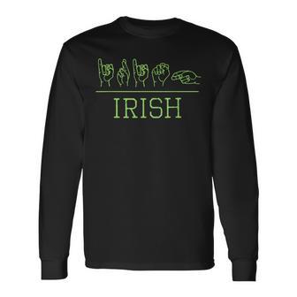 Deaf Pride Trendy St Patrick's Day Irish Asl Long Sleeve T-Shirt - Monsterry