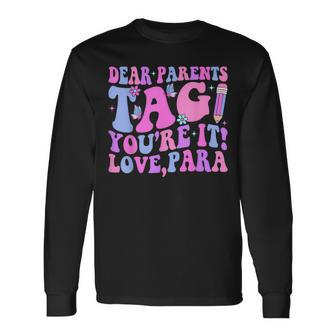 Dear Parents Tag You're It Love Para Last Day Of School Long Sleeve T-Shirt - Monsterry AU