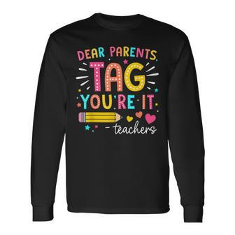 Dear Parents Tag You're It Love Teachers Summer Vacation Long Sleeve T-Shirt - Monsterry AU
