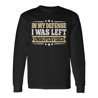 In My Defense I Was Left Unsupervised Vintage Graphic Long Sleeve T-Shirt - Monsterry AU