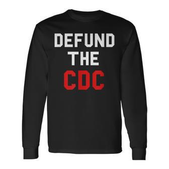 Defund The Cdc Center Of Disease Control Long Sleeve T-Shirt - Monsterry DE