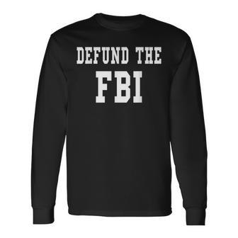Defund The Fbi Federal Bureau Of Investigation Long Sleeve T-Shirt - Monsterry DE