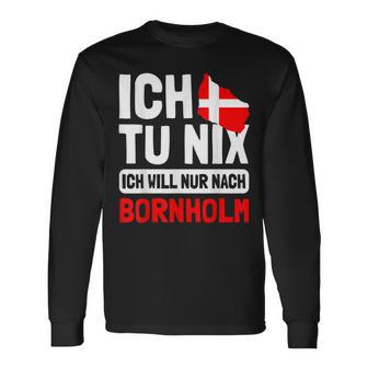 Denmark Flag Ich Tu Nix Ich Will Only After Bornholm S Langarmshirts - Seseable