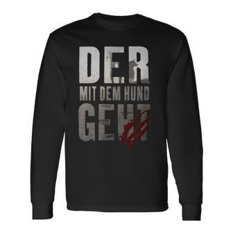 Der Mit Dem Hund Gehht Gassi Saying Langarmshirts - Seseable