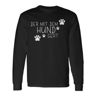 Der Mit Dem Hund Geht Hundeliebhaber Black Langarmshirts - Seseable