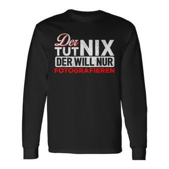 Der Tut Nix Der Will Nur Fotoen Langarmshirts - Seseable