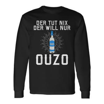 Der Tut Nix Der Will Nur Ouzo Langarmshirts - Seseable